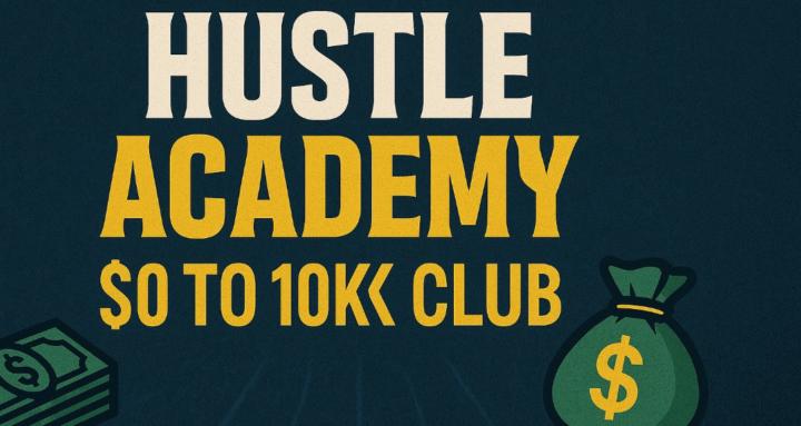 Hustle Academy $0 to $10K Club
