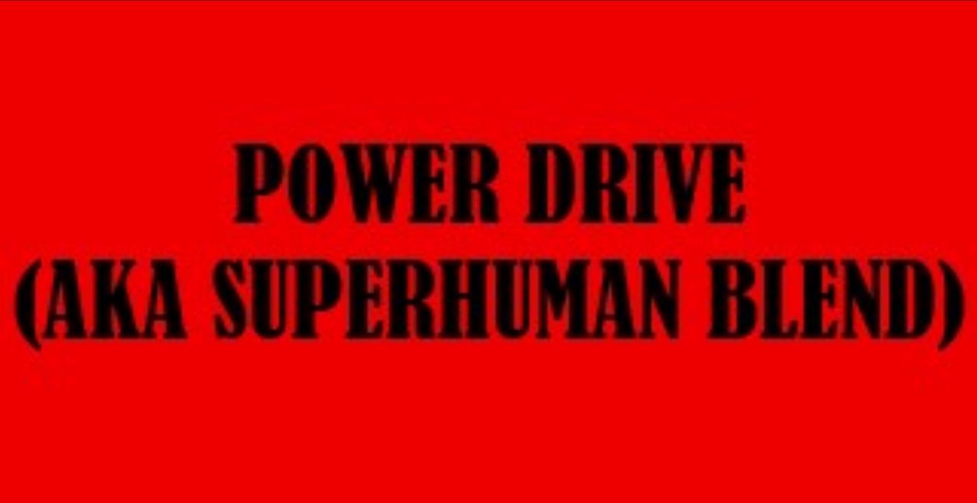 POWER DRIVE (AKA SUPERHUMAN BLEND