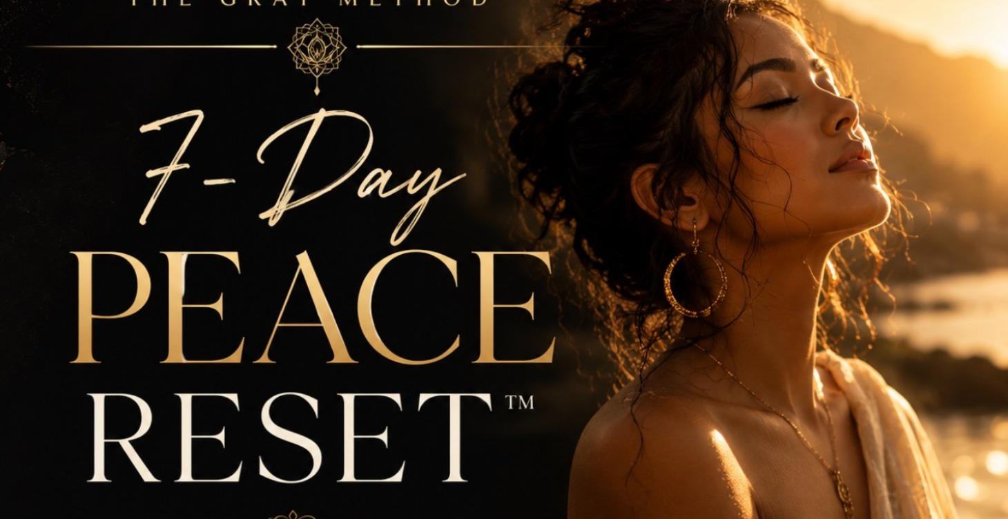 THE GRAY METHOD™ 7-Day Peace Reset
