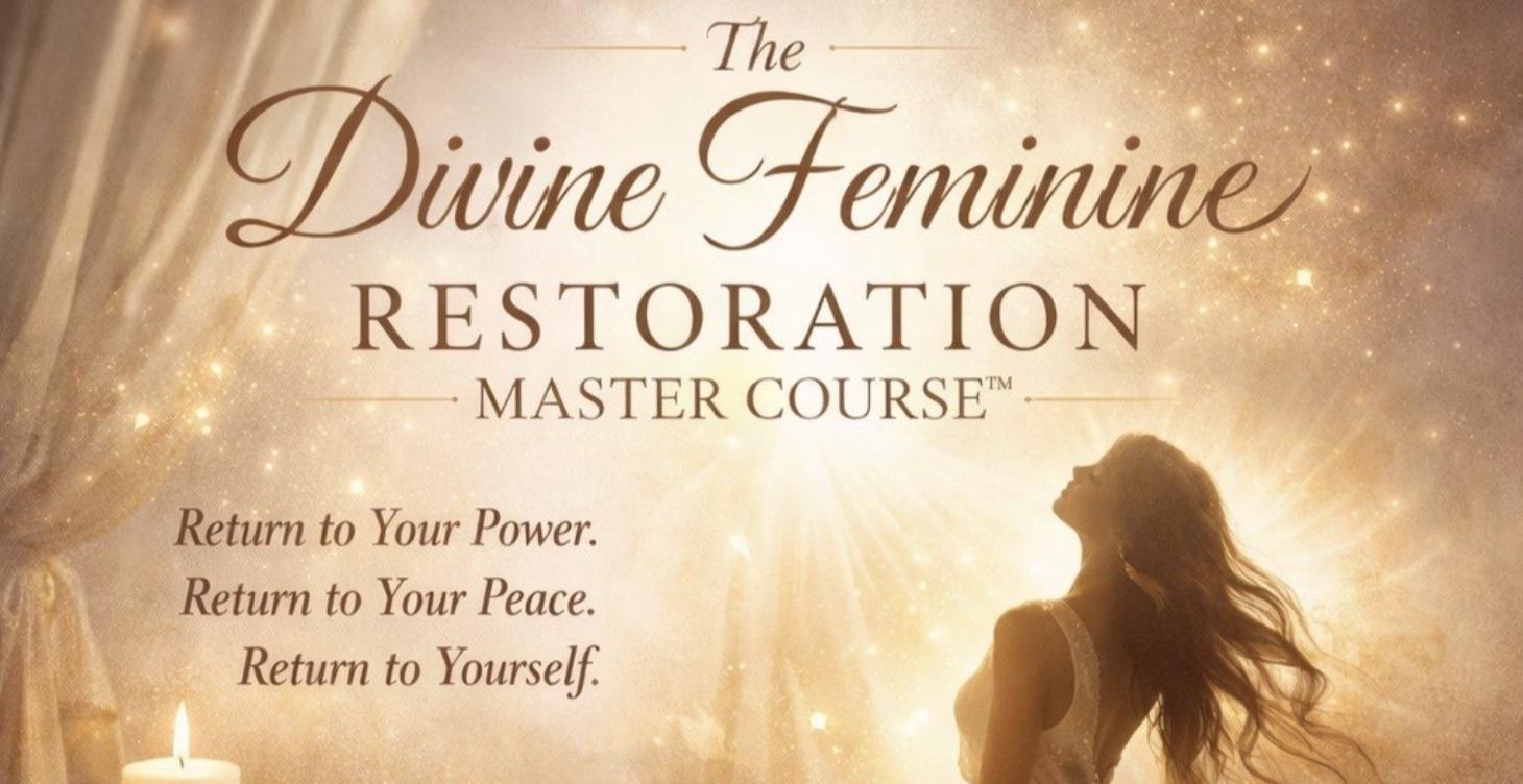 The Divine Feminine Restoration Master Course™