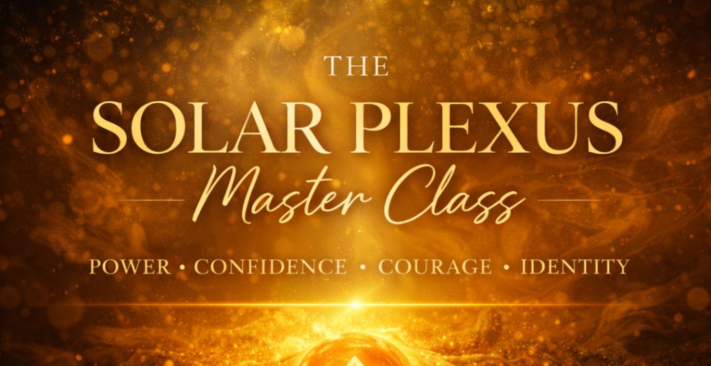 THE SOLAR PLEXUS CHAKRA MASTER CLASS