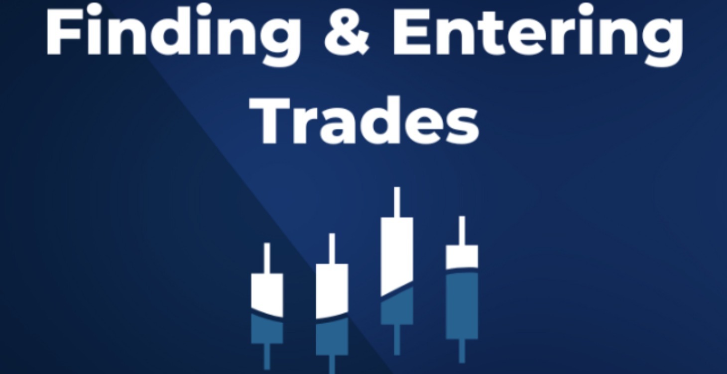 Finding & Entering Trades