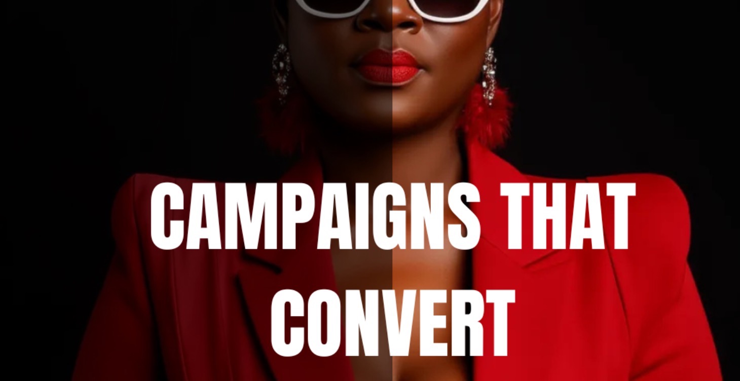 CAMPAIGNS THAT CONVERT!