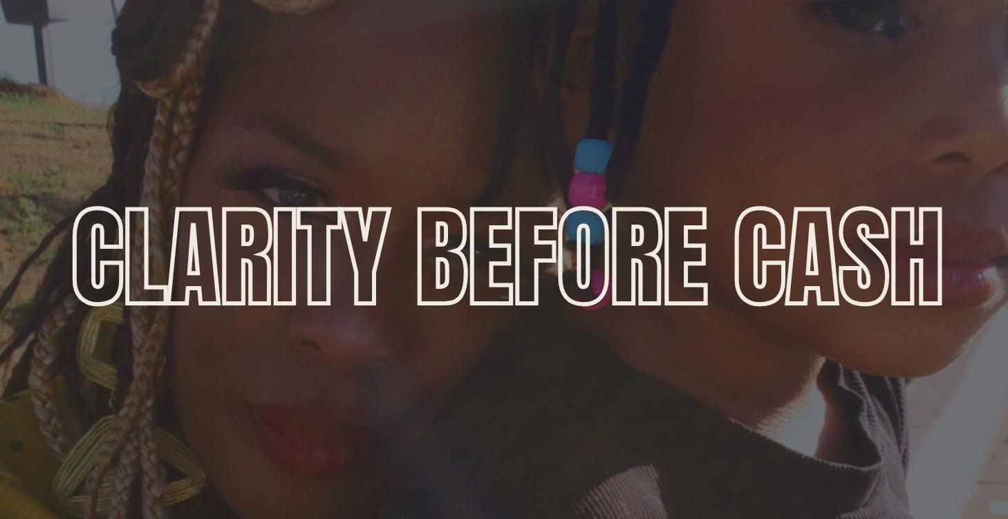 Clarity Before Cash — Get Focused