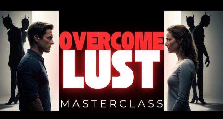 Overcome Lust Masterclass