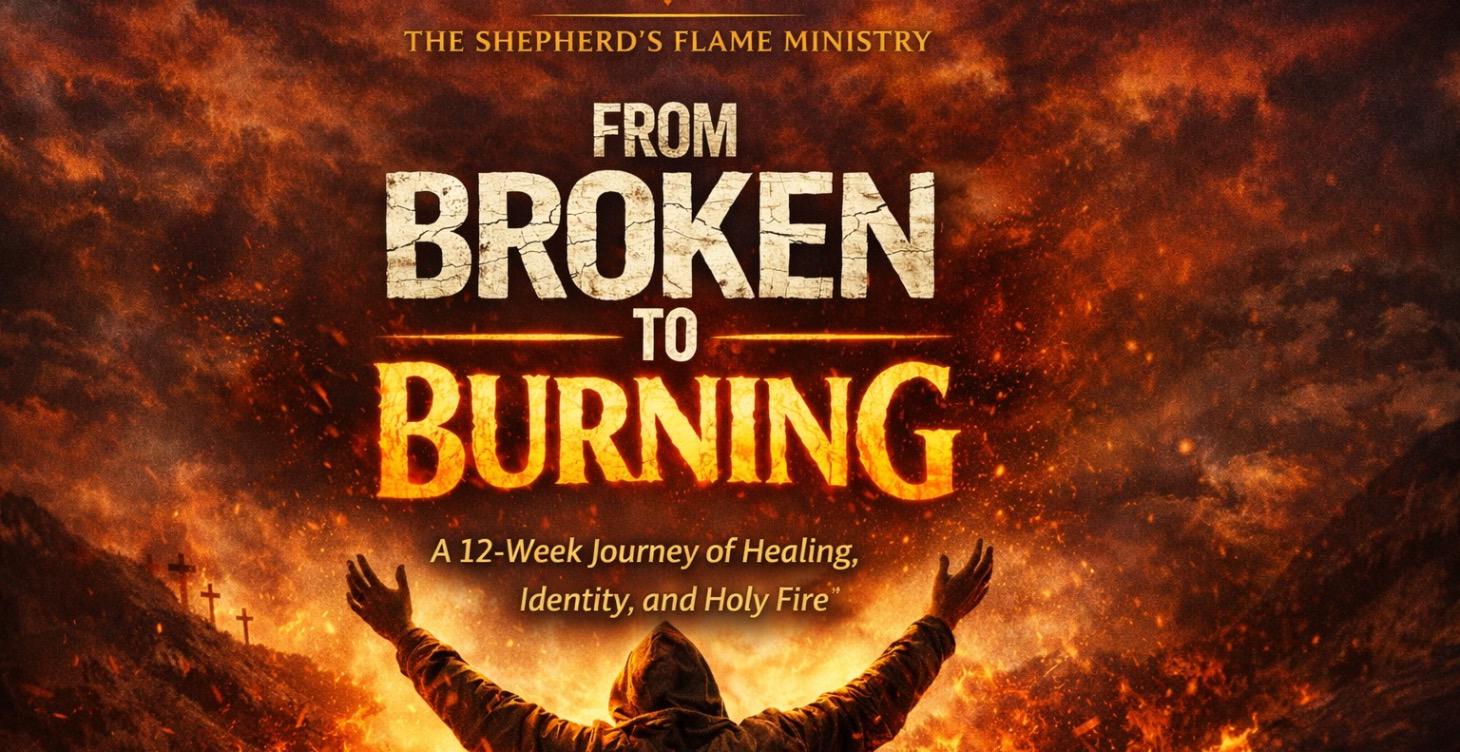 FROM BROKEN TO BURNING