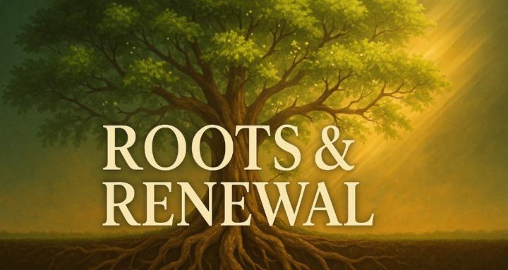 Roots & Renewal