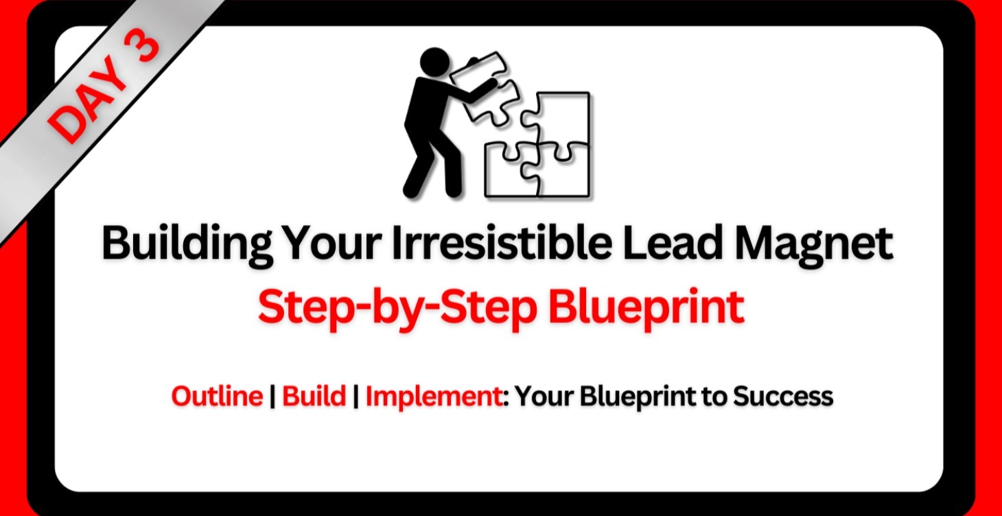 Day 3 - Building Your  Lead Magnet