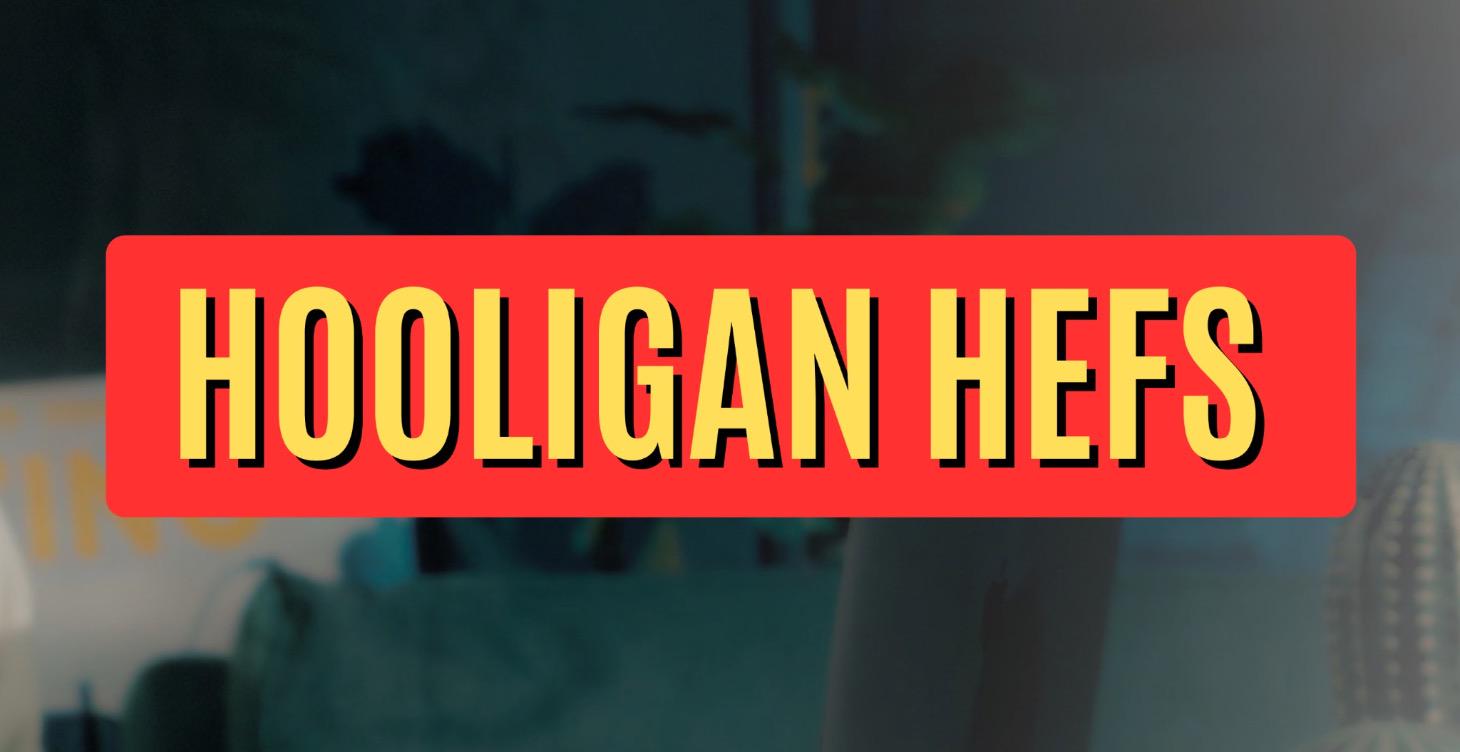 Hooligan Hefs