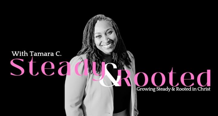 Steady & Rooted with Tamara C.