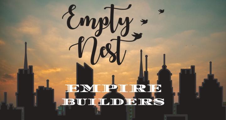 Empty Nest Empire Builders