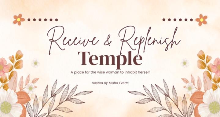  Receive & Replenish Temple