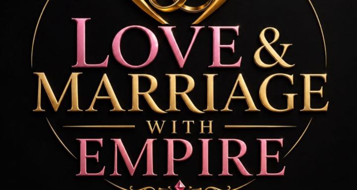 LOVE & MARRIAGE WITH EMPIRE
