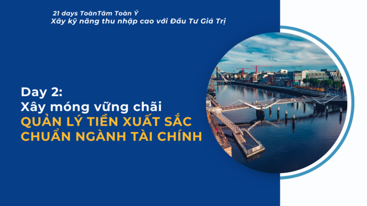 Day 2:  Xây Móng vững chãi - Quản Lý Tiền Xuất Sắc