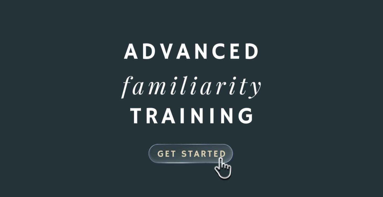 Advanced Familiarity Training