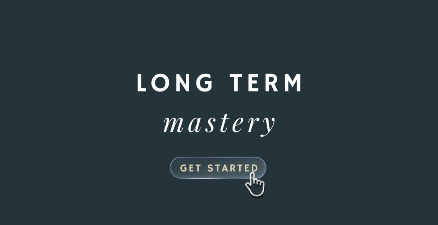 Long Term Mastery