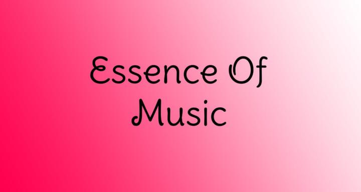 Essence of Music