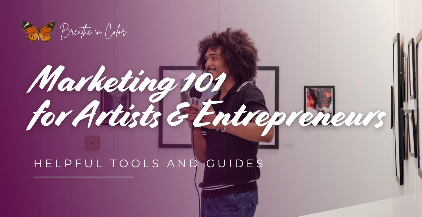 Marketing 101 for Artists & Entrepreneurs
