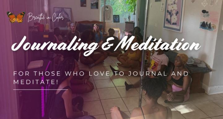 Journaling & Meditation!