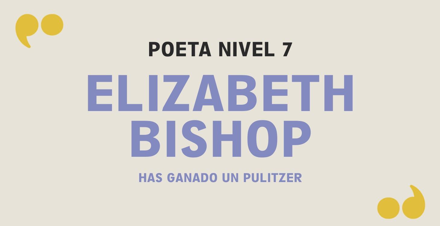 ELISABETH BISHOP (Nivel 7)