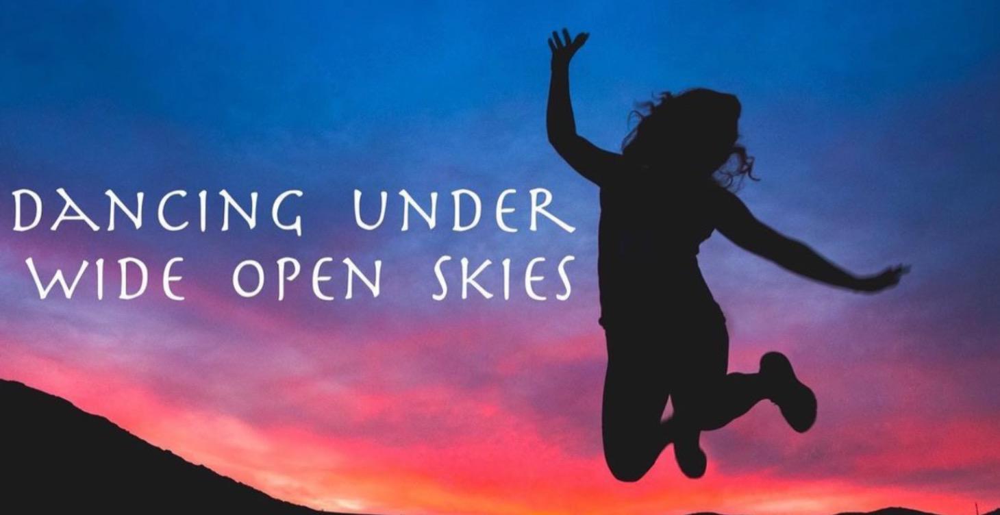Dancing Under Wide Open Skies