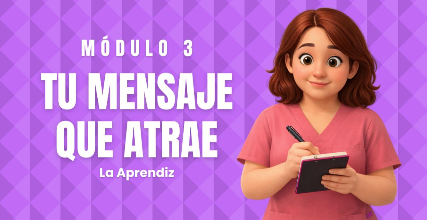 Módulo 3 — Tu Mensaje que Atrae