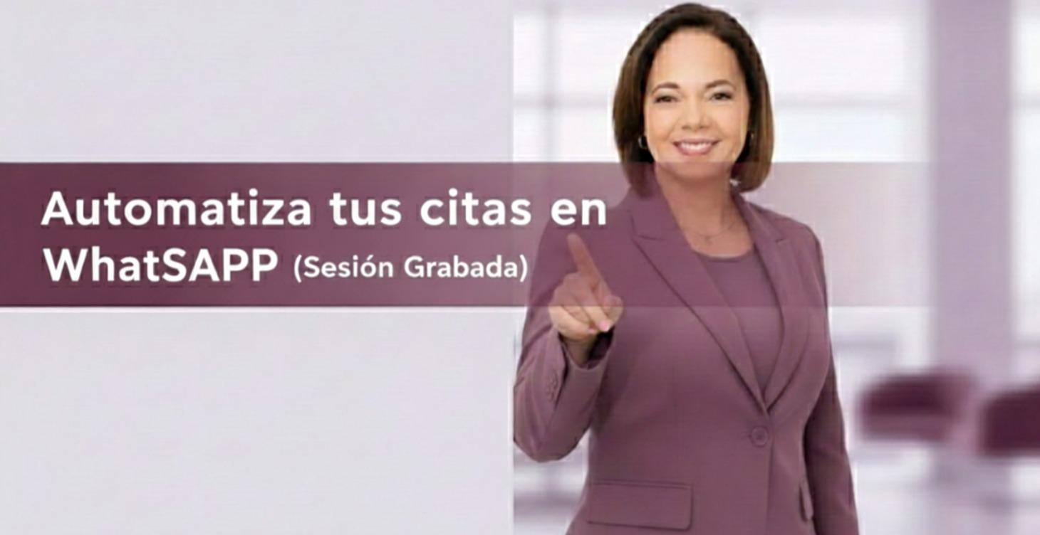 Automatiza tus citas en WhatsApp (Sesión Grabada)