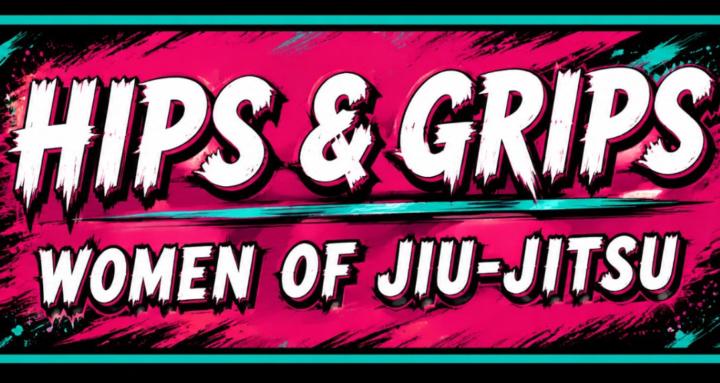 Hips & Grips - women of BJJ