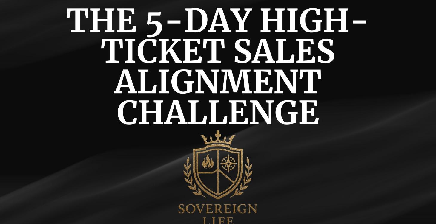 The 5-Day High-Ticket Sales Alignment Challenge