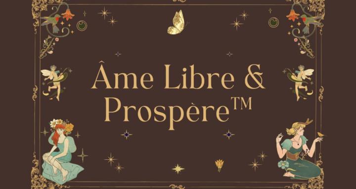 Âme Libre & Prospère™