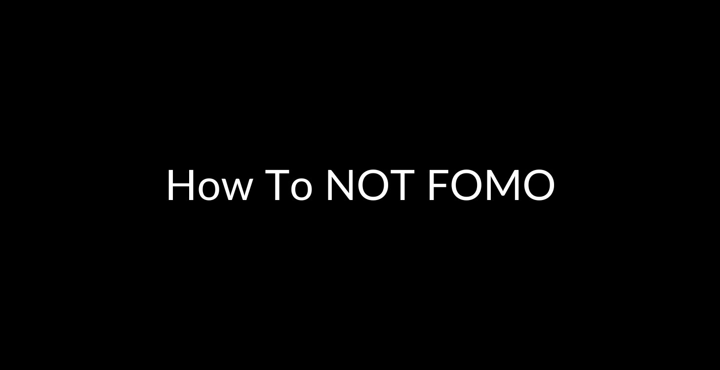 How To NOT FOMO