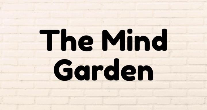The Mind Garden
