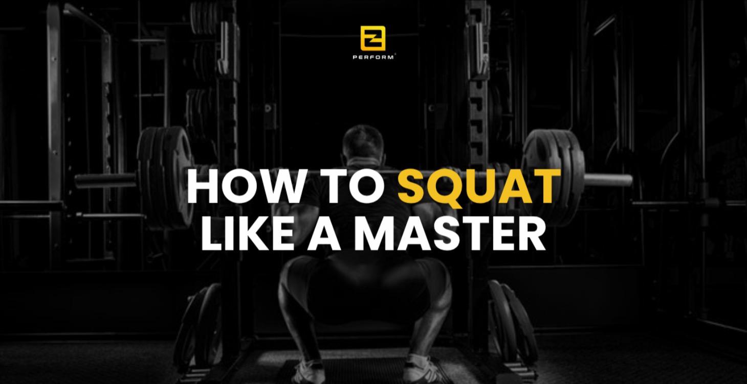 How to Squat Like a Master