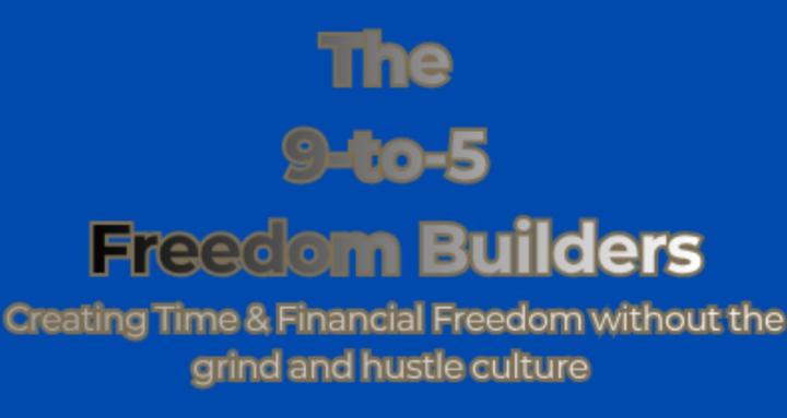 The 9-to-5 Freedom Builders