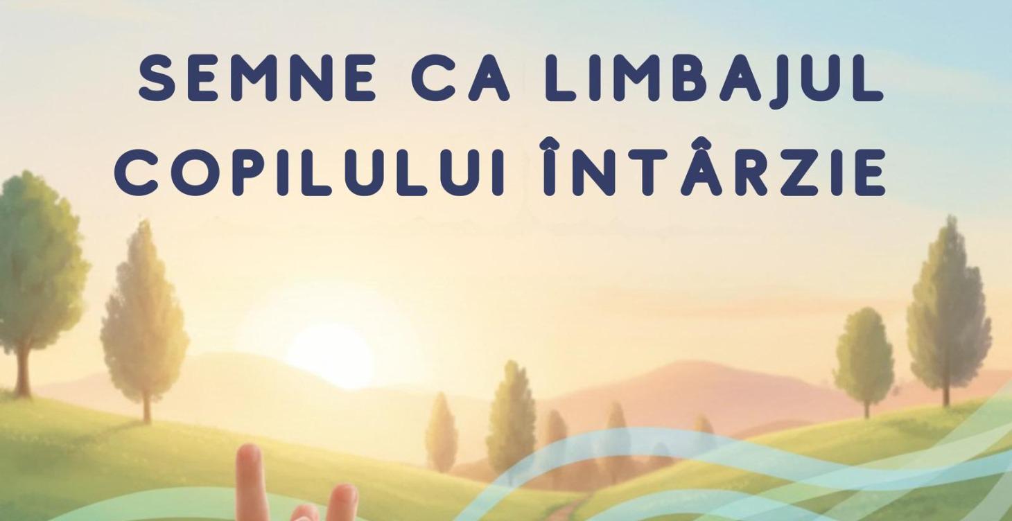 Semne că limbajul întârzie și ce poți face