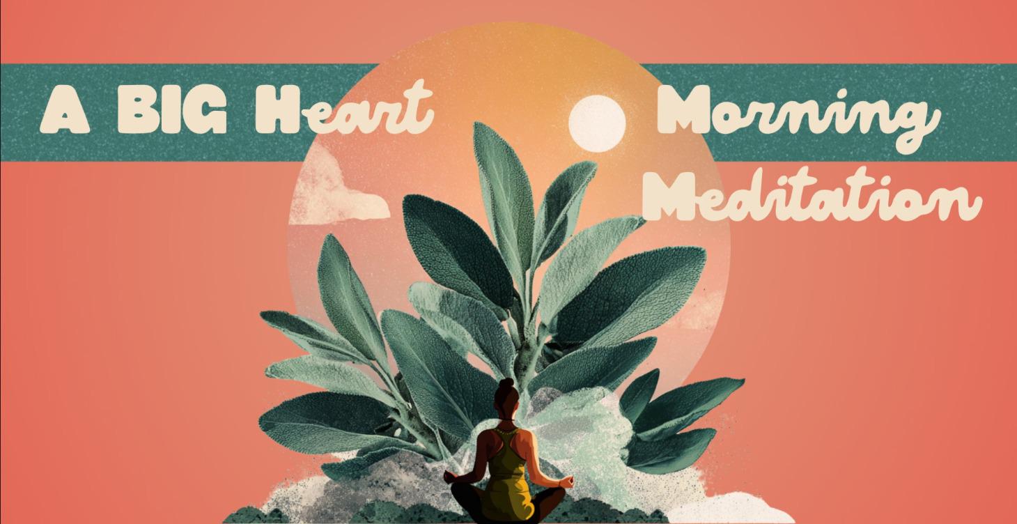 A Big Heart Morning Meditation