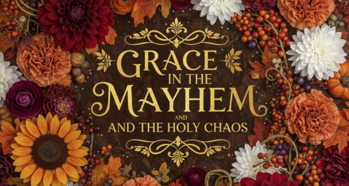 Grace in the Mayhem