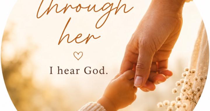 Through Her, I Hear God