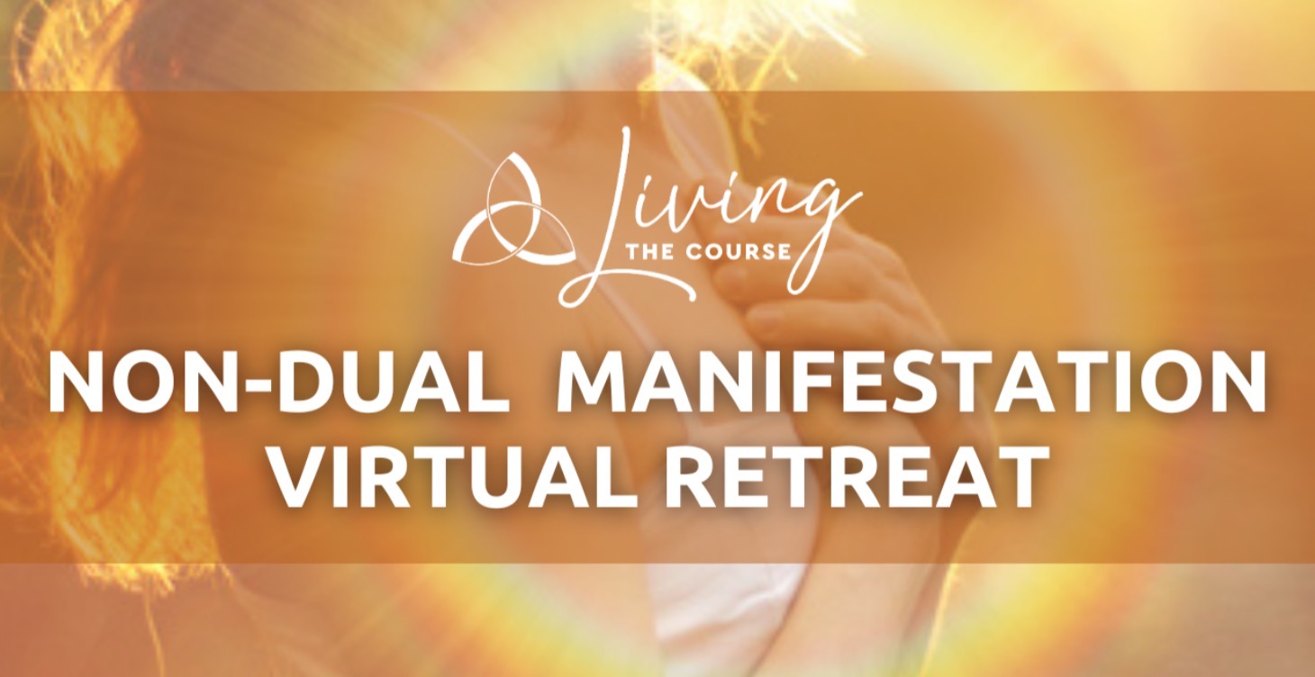 Non-Dual Manifestation Virtual Retreat