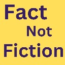 Fact Not Fiction