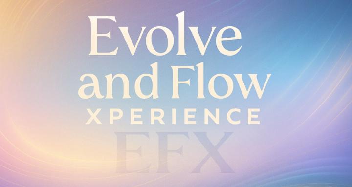 Evolve and Flow Xperience✨