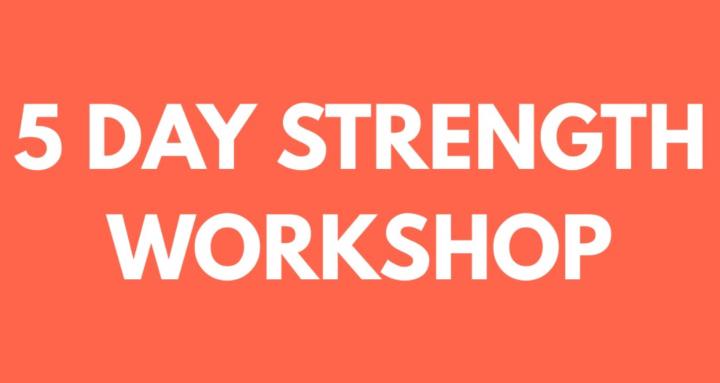 5 Day Strength Workshop
