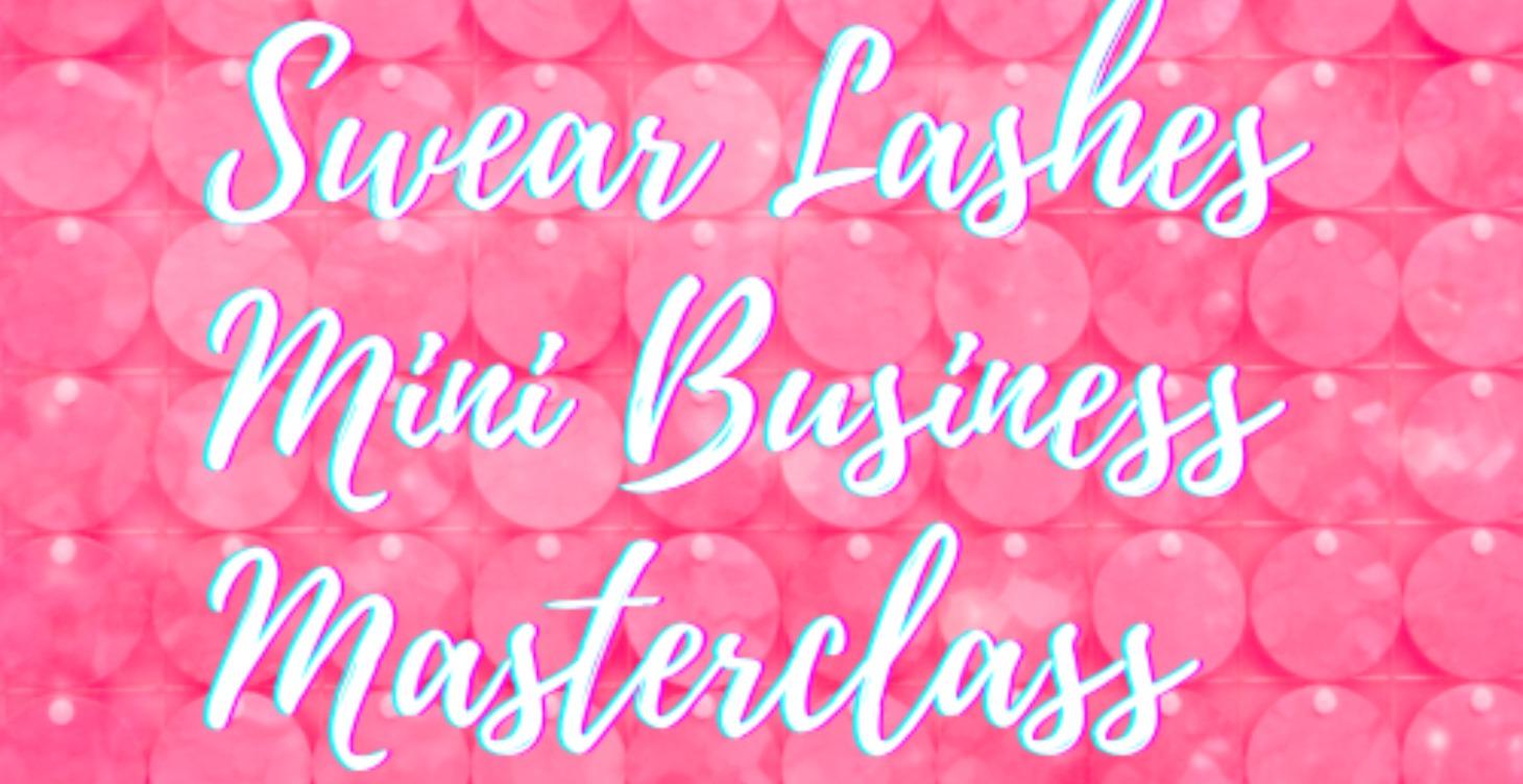 SWEAR LASHES MINI BUSINESS MASTERCLASS