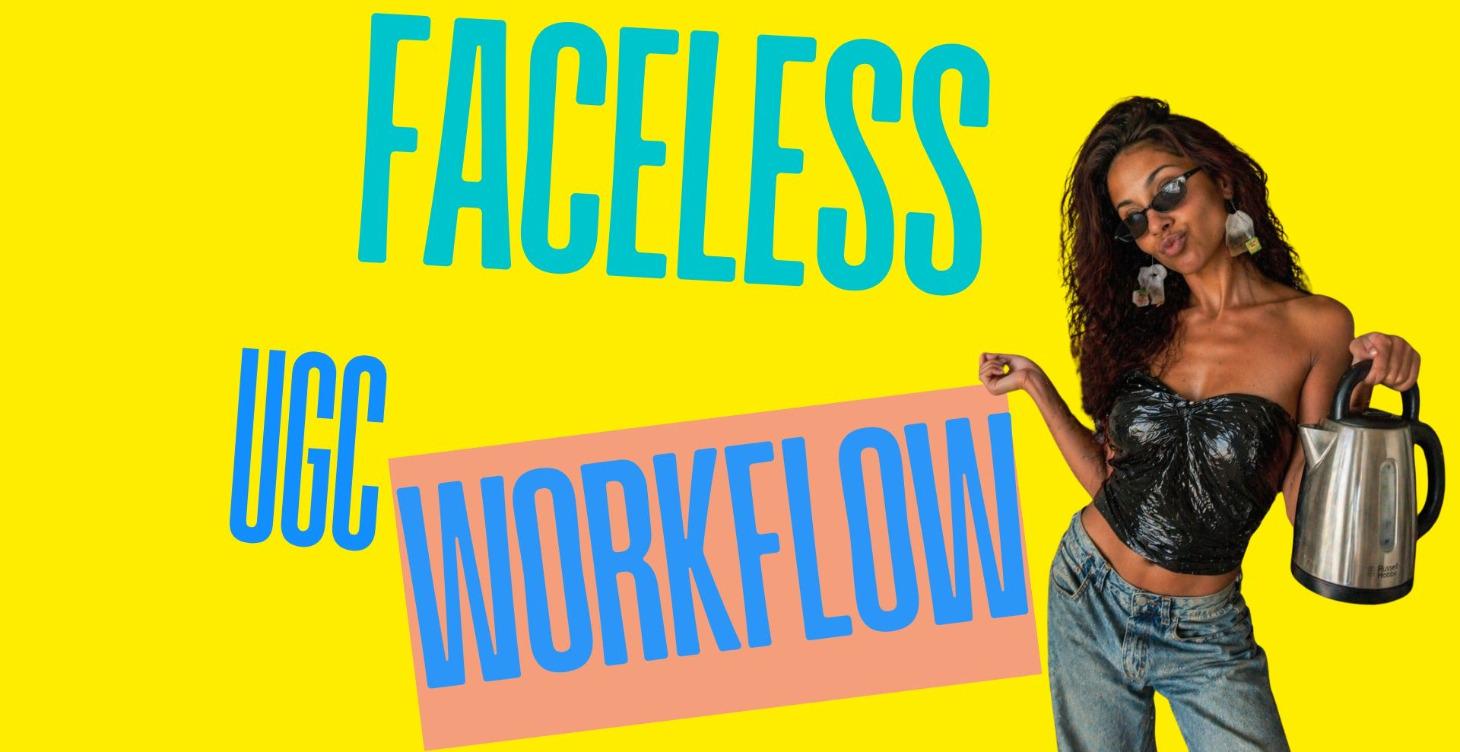MODULE 9: FACELESS UGC WORKFLOW