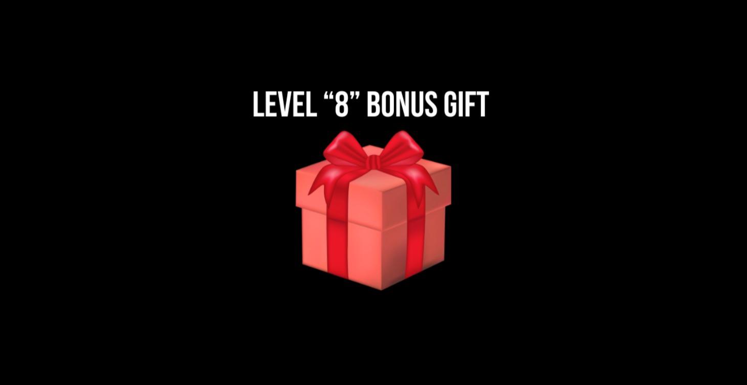 Level 8 Bonus Gift! 🎁
