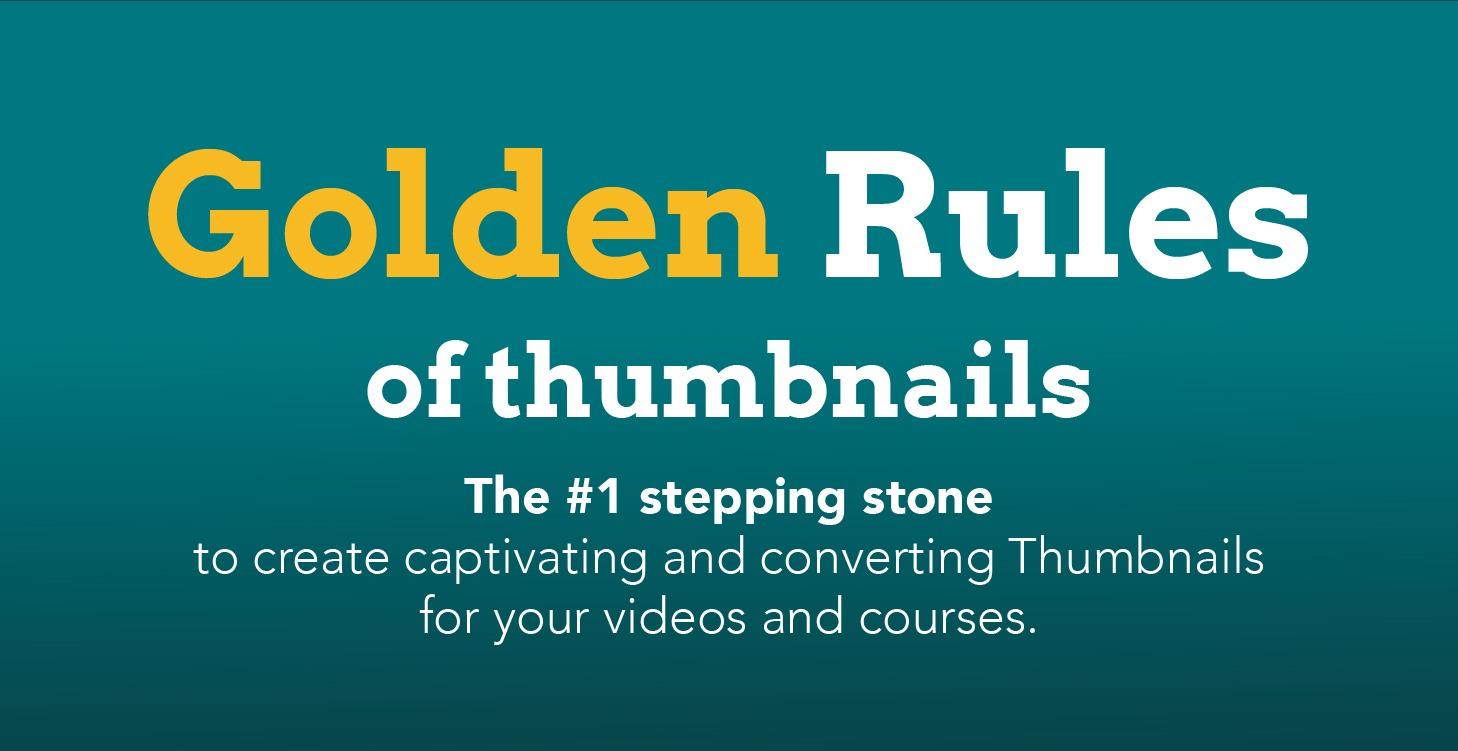 Golden Rules of Thumbnails