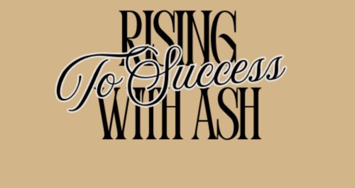 Rising To Success With Ash ✨️