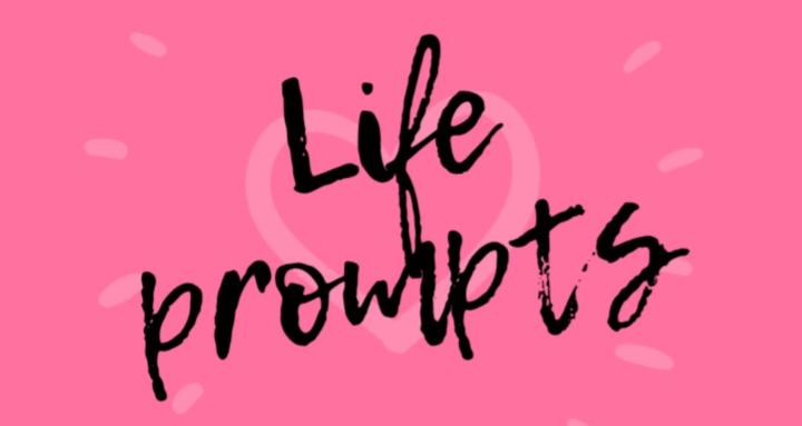 Life prompts
