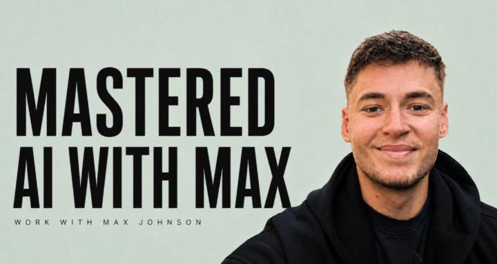 Mastered AI with Max