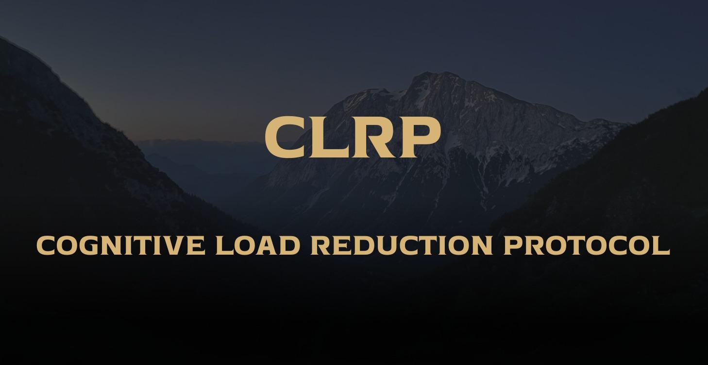 CLRP - Cognitive Load Reduction Protocol
